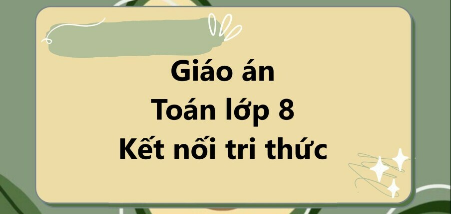 Giáo án Toán 8 Bài 18: Thu thập và phân loại dữ liệu - KNTT 2023