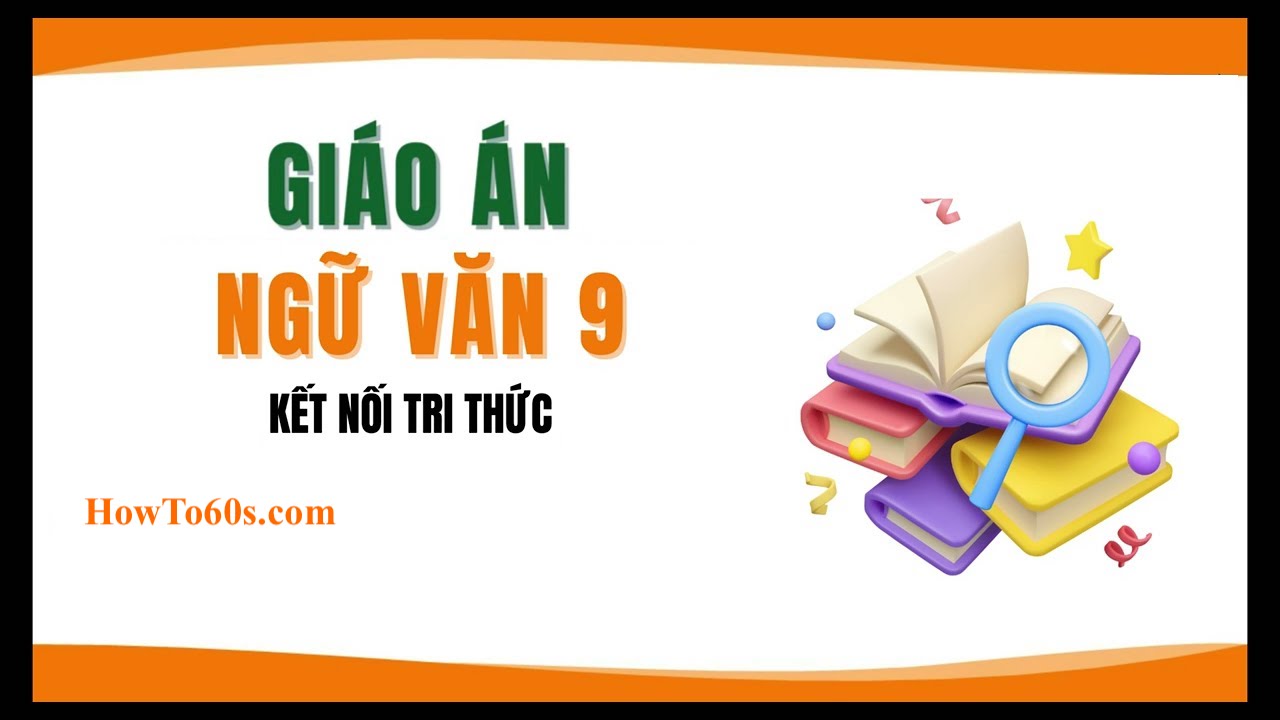 Giáo án Ngữ Văn lớp 9 cả năm sách Kết nối tri thức 2024