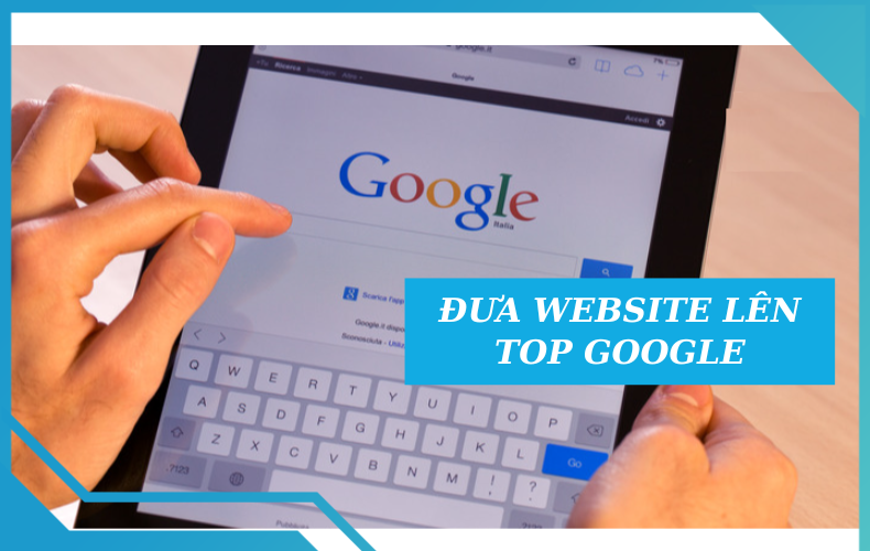 Làm sao để đưa website lên top tìm kiếm Google?