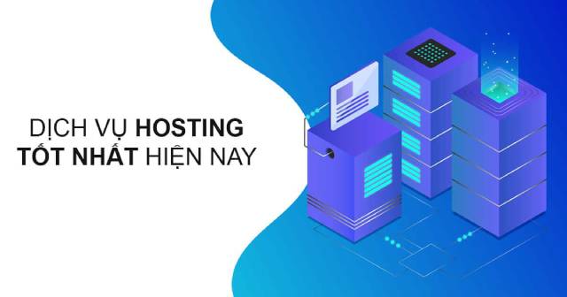 Dịch vụ hosting tốt nhất hiện nay